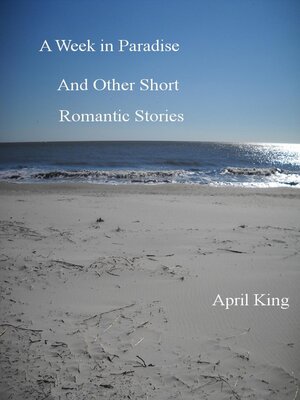 cover image of A Week in Paradise and Other Short Romantic Stories
